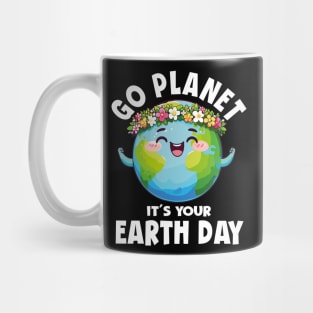 GO PLANET ITS YOUR EARTH DAY Mug